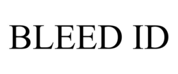 BLEED ID trademark