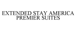 EXTENDED STAY AMERICA PREMIER SUITES trademark