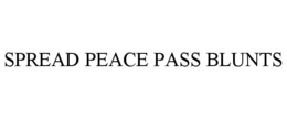 SPREAD PEACE PASS BLUNTS trademark