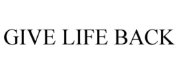 GIVE LIFE BACK trademark