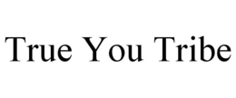 TRUE YOU TRIBE trademark