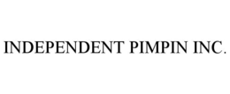 INDEPENDENT PIMPIN INC. trademark