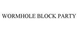 WORMHOLE BLOCK PARTY trademark