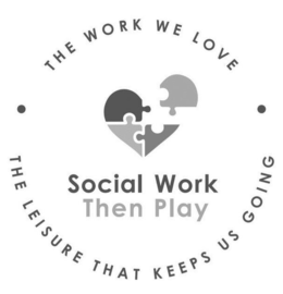 THE WORK WE LOVE THE LEISURE THAT KEEPS US GOING SOCIAL WORK THEN PLAY trademark