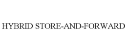 HYBRID STORE-AND-FORWARD trademark