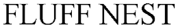 FLUFF NEST trademark
