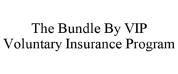 THE BUNDLE BY VIP VOLUNTARY INSURANCE PROGRAM trademark