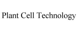 PLANT CELL TECHNOLOGY trademark