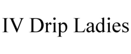 IV DRIP LADIES trademark