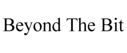 BEYOND THE BIT trademark