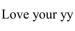 LOVE YOUR YY trademark