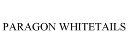PARAGON WHITETAILS trademark