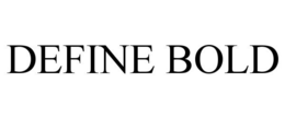 DEFINE BOLD trademark