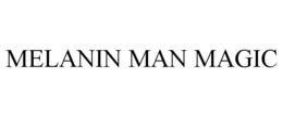 MELANIN MAN MAGIC trademark