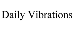 DAILY VIBRATIONS trademark