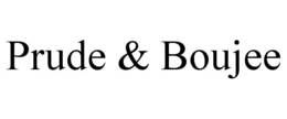 PRUDE & BOUJEE trademark