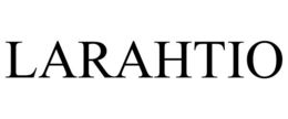 LARAHTIO trademark
