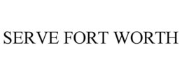 SERVE FORT WORTH trademark