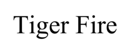 TIGER FIRE trademark