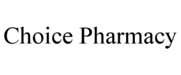 CHOICE PHARMACY trademark