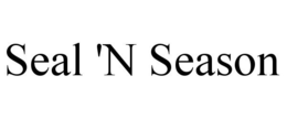 SEAL 'N SEASON trademark