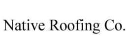 NATIVE ROOFING CO. trademark