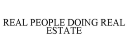 REAL PEOPLE DOING REAL ESTATE trademark