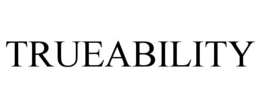 TRUEABILITY trademark