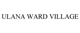 ULANA WARD VILLAGE trademark