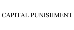 CAPITAL PUNISHMENT trademark