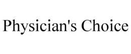 PHYSICIAN'S CHOICE trademark