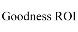 GOODNESS ROI trademark