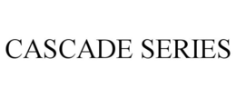 CASCADE SERIES trademark