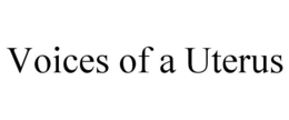 VOICES OF A UTERUS trademark