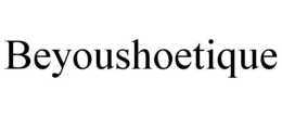 BEYOUSHOETIQUE trademark