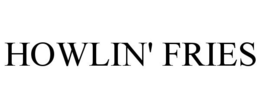HOWLIN' FRIES trademark