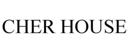CHER HOUSE trademark