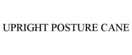 UPRIGHT POSTURE CANE trademark