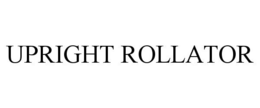 UPRIGHT ROLLATOR trademark
