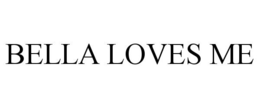 BELLA LOVES ME trademark