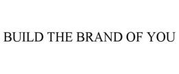 BUILD THE BRAND OF YOU trademark