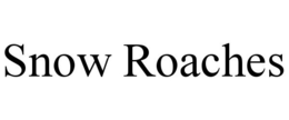 SNOW ROACHES trademark