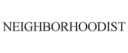NEIGHBORHOODIST trademark