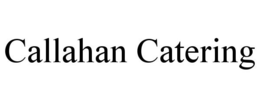 CALLAHAN CATERING trademark