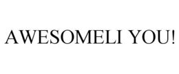 AWESOMELI YOU! trademark