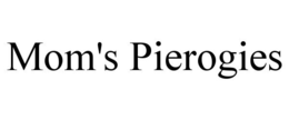 MOM'S PIEROGIES trademark