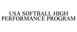 USA SOFTBALL HIGH PERFORMANCE PROGRAM trademark
