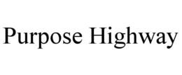 PURPOSE HIGHWAY trademark