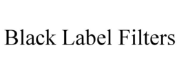 BLACK LABEL FILTERS trademark