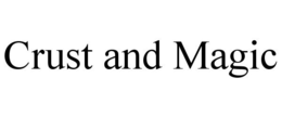 CRUST AND MAGIC trademark